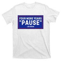 Four More Years Pause Joe Biden Funny T-Shirt