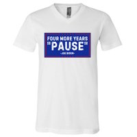 Four More Years Pause Joe Biden Funny V-Neck T-Shirt