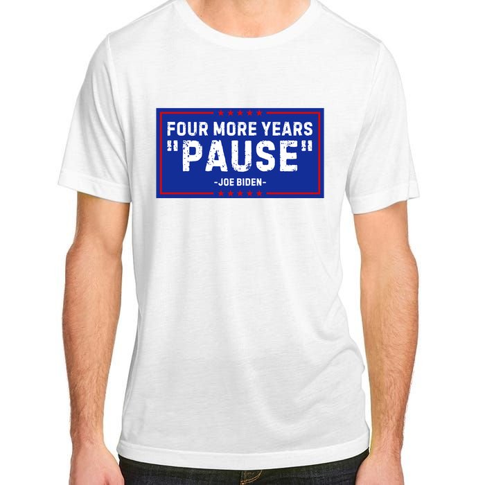 Four More Years Pause Joe Biden Funny Adult ChromaSoft Performance T-Shirt