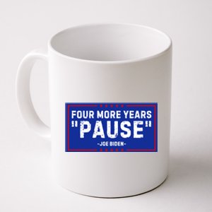 Four More Years Pause Joe Biden Funny Coffee Mug