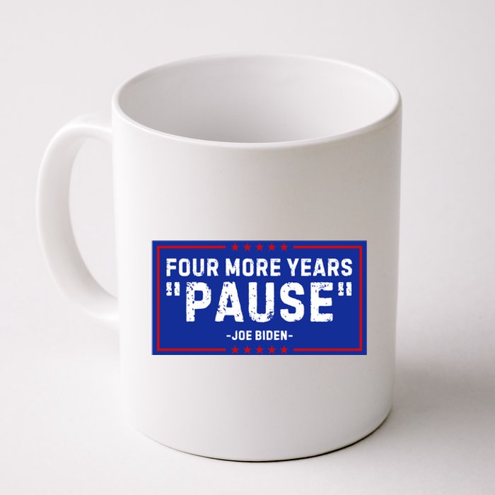 Four More Years Pause Joe Biden Funny Coffee Mug