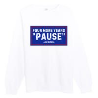 Four More Years Pause Joe Biden Funny Premium Crewneck Sweatshirt