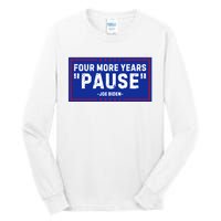 Four More Years Pause Joe Biden Funny Tall Long Sleeve T-Shirt