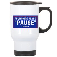 Four More Years Pause Joe Biden Funny Stainless Steel Travel Mug