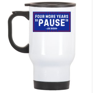 Four More Years Pause Joe Biden Funny Stainless Steel Travel Mug