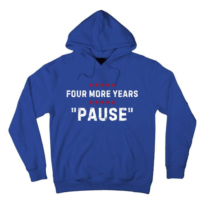 Four More Years Pause Joe Biden Funny Tall Hoodie