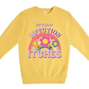 Funny My Yeast Infection Itches Premium Crewneck Sweatshirt