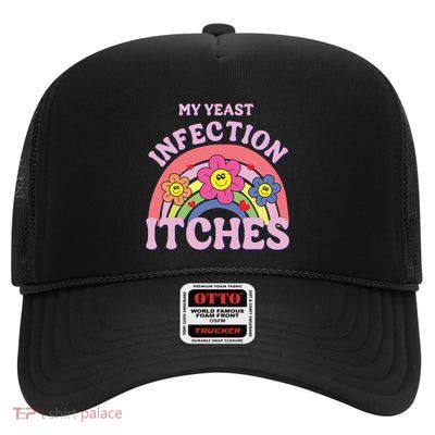 Funny My Yeast Infection Itches High Crown Mesh Back Trucker Hat