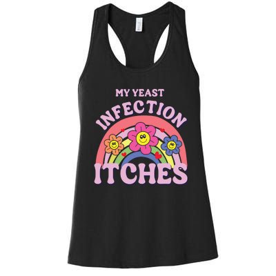 Funny My Yeast Infection Itches Women's Racerback Tank