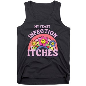 Funny My Yeast Infection Itches Tank Top