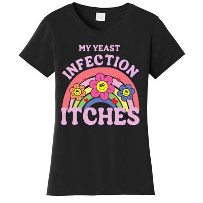 Funny My Yeast Infection Itches Women's T-Shirt