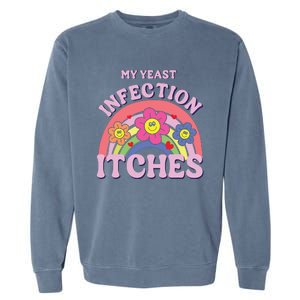 Funny My Yeast Infection Itches Garment-Dyed Sweatshirt