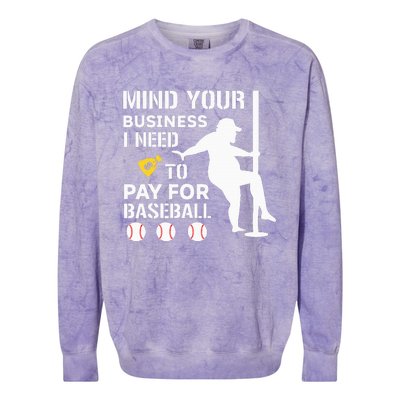 Funny Mind Your Business I Need Money To Pay For Baseball Colorblast Crewneck Sweatshirt