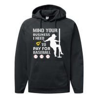 Funny Mind Your Business I Need Money To Pay For Baseball Performance Fleece Hoodie