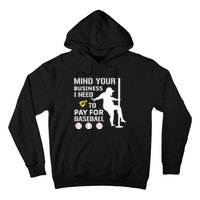 Funny Mind Your Business I Need Money To Pay For Baseball Hoodie