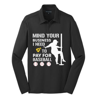 Funny Mind Your Business I Need Money To Pay For Baseball Silk Touch Performance Long Sleeve Polo