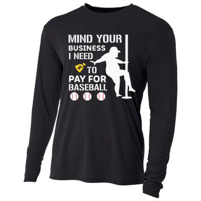 Funny Mind Your Business I Need Money To Pay For Baseball Cooling Performance Long Sleeve Crew