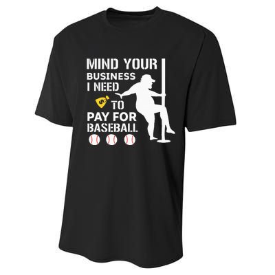 Funny Mind Your Business I Need Money To Pay For Baseball Performance Sprint T-Shirt