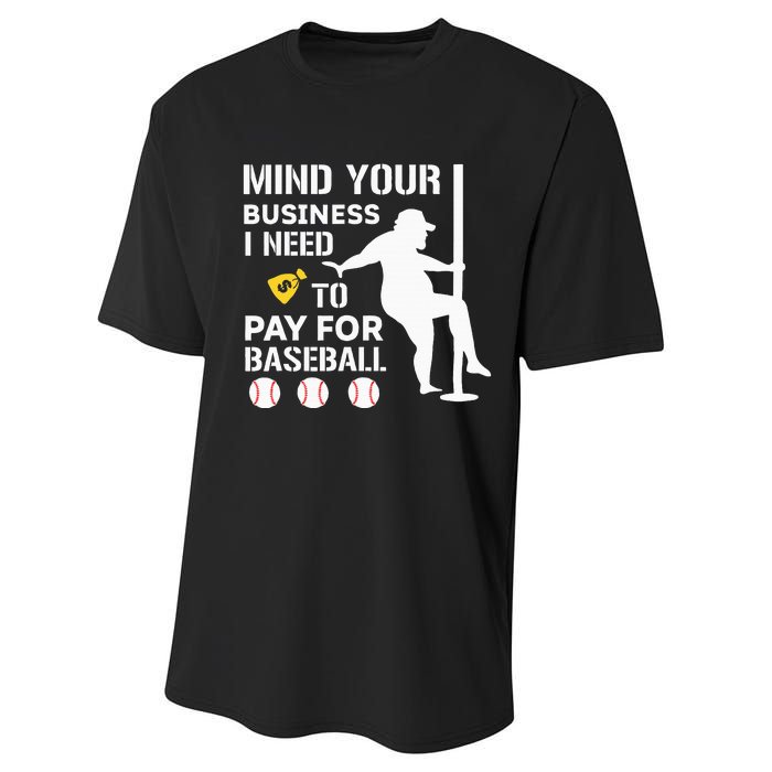 Funny Mind Your Business I Need Money To Pay For Baseball Performance Sprint T-Shirt