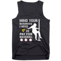 Funny Mind Your Business I Need Money To Pay For Baseball Tank Top