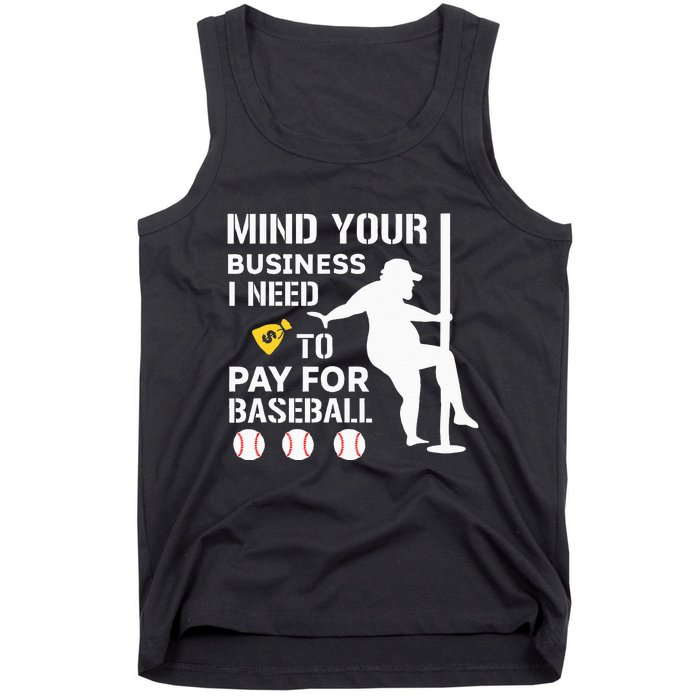 Funny Mind Your Business I Need Money To Pay For Baseball Tank Top