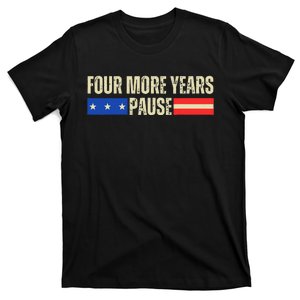 Four More Years Pause T-Shirt