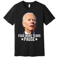 Four More Years Pause Joe Biden Premium T-Shirt