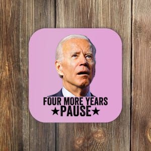 Four More Years Pause Joe Biden Coaster