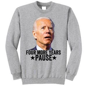 Four More Years Pause Joe Biden Tall Sweatshirt