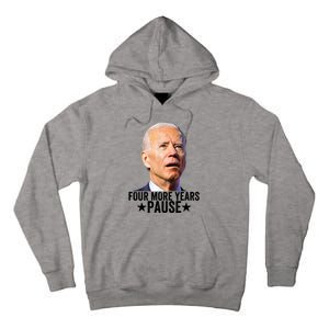 Four More Years Pause Joe Biden Tall Hoodie