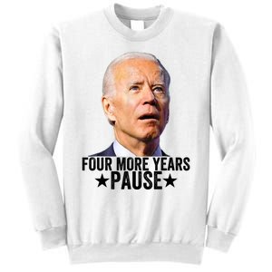 Four More Years Pause Joe Biden Sweatshirt