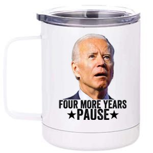 Four More Years Pause Joe Biden 12 oz Stainless Steel Tumbler Cup