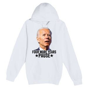 Four More Years Pause Joe Biden Premium Pullover Hoodie