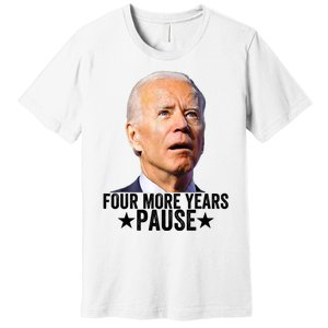 Four More Years Pause Joe Biden Premium T-Shirt