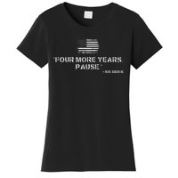 Four More Years Pause Joe Biden Women's T-Shirt