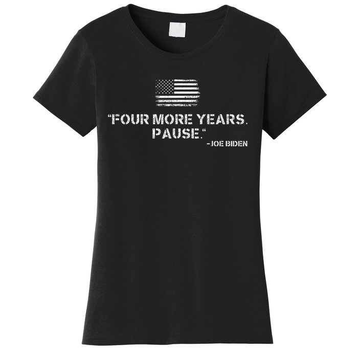 Four More Years Pause Joe Biden Women's T-Shirt