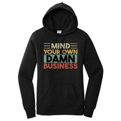 Funny Mind Your Own Damn Business Joke Sarcastic Women's Pullover Hoodie