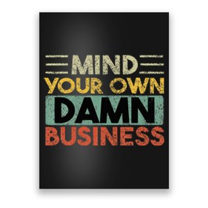 Funny Mind Your Own Damn Business Joke Sarcastic Poster