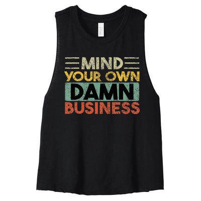 Funny Mind Your Own Damn Business Joke Sarcastic Women's Racerback Cropped Tank