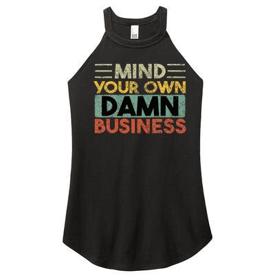 Funny Mind Your Own Damn Business Joke Sarcastic Women’s Perfect Tri Rocker Tank