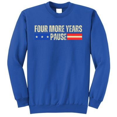 Four More Years Pause Tall Sweatshirt