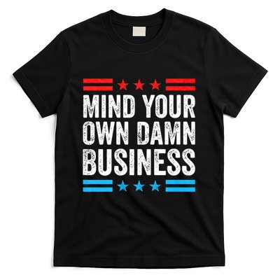 Funny Mind Your Own Damn Business Mind Your Own Damn Business T-Shirt