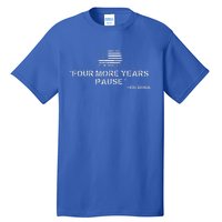 Four More Years Pause Joe Biden Tall T-Shirt