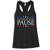 Four More Years Pause Joe Biden Funny Biden Quote Saying Women's Racerback Tank