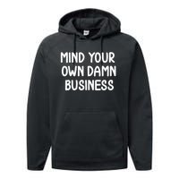 Funny Mind Your Own Damn Business Joke Sarcastic Family Performance Fleece Hoodie