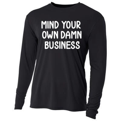 Funny Mind Your Own Damn Business Joke Sarcastic Family Cooling Performance Long Sleeve Crew