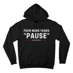 Four More Years Pause Funny Biden Quote Hoodie