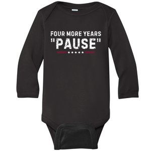 Four More Years Pause Funny Biden Quote Baby Long Sleeve Bodysuit