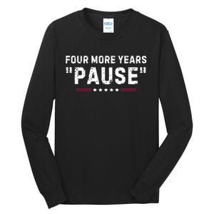 Four More Years Pause Funny Biden Quote Tall Long Sleeve T-Shirt