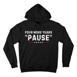 Four More Years Pause Funny Biden Quote Tall Hoodie